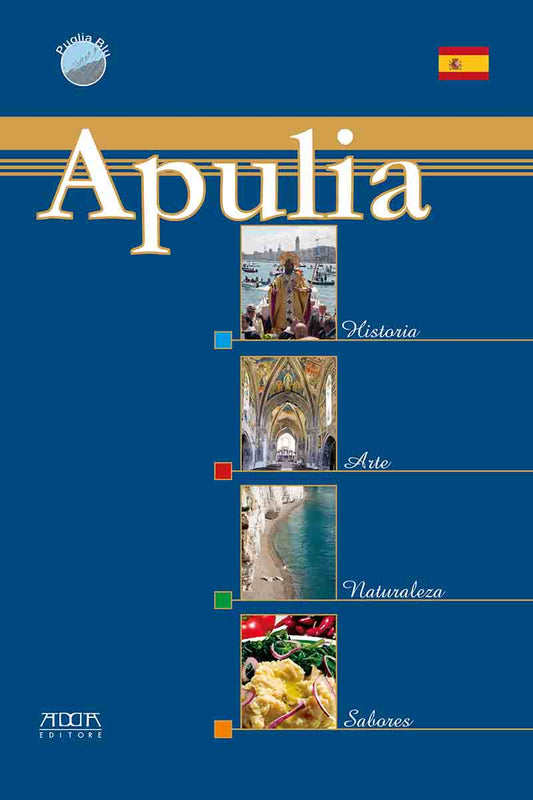 Apulia. Historia Arte Naturaleza Sabores