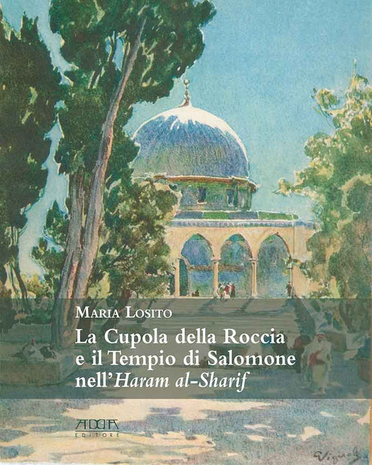 La Cupola della Roccia e il Tempio di Salomone nell’Haram al-Sharif