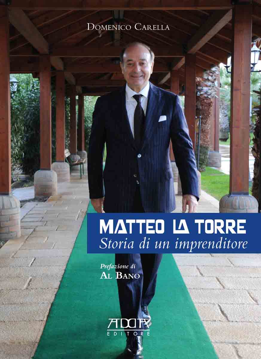 Matteo La Torre. Storia di un imprenditore