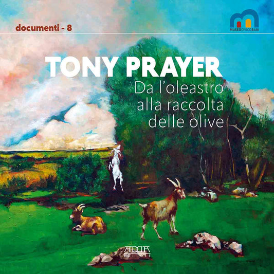 Tony Prayer. Da l’oleastro alla raccolta delle olive